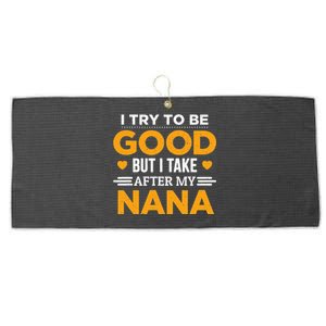 I Try To Be Good But I Take After My Nana Family Gift Large Microfiber Waffle Golf Towel