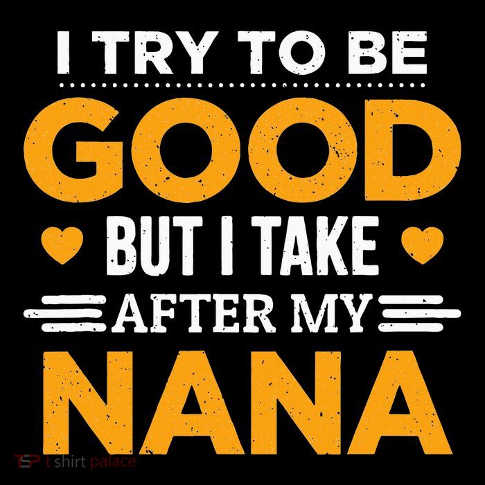 I Try To Be Good But I Take After My Nana Family Gift Poster