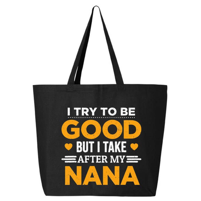 I Try To Be Good But I Take After My Nana Family Gift 25L Jumbo Tote