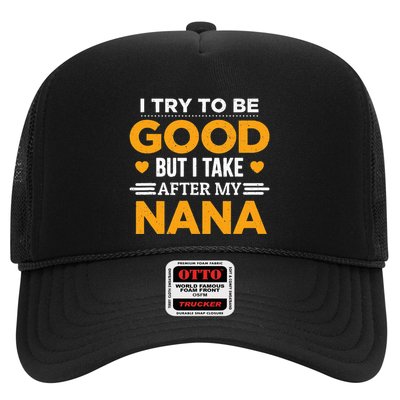 I Try To Be Good But I Take After My Nana Family Gift Trucker Hat