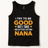 I Try To Be Good But I Take After My Nana Family Gift Tank Top
