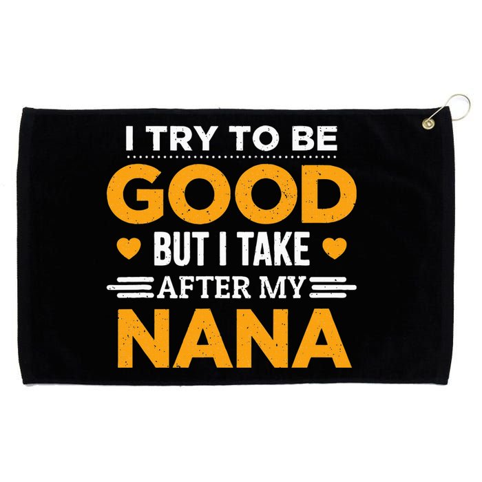 I Try To Be Good But I Take After My Nana Family Gift Grommeted Golf Towel