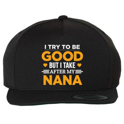 I Try To Be Good But I Take After My Nana Family Gift Wool Snapback Cap