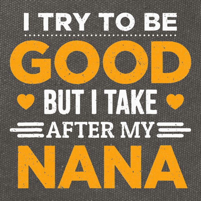 I Try To Be Good But I Take After My Nana Family Gift Cotton Canvas Backpack