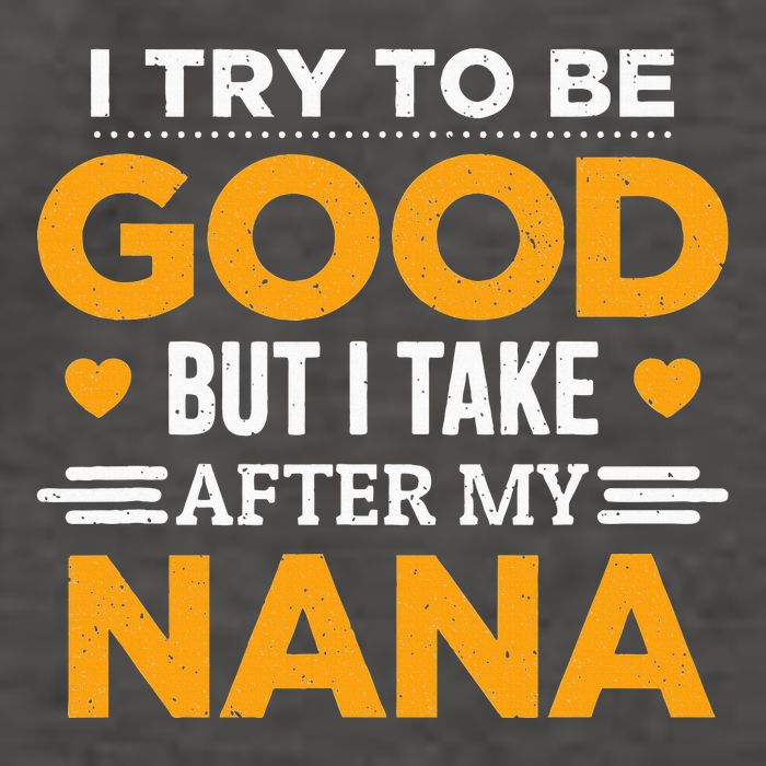 I Try To Be Good But I Take After My Nana Family Gift Vector Backpack
