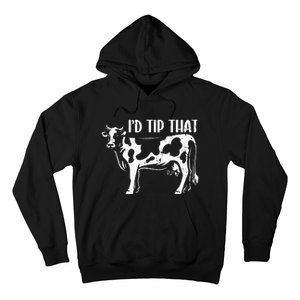 I'd Tip That Funny Cow Tipping Joke Farm Humor Farmer Hoodie