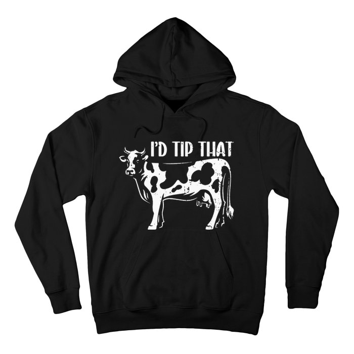 I'd Tip That Funny Cow Tipping Joke Farm Humor Farmer Hoodie