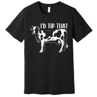 I'd Tip That Funny Cow Tipping Joke Farm Humor Farmer Premium T-Shirt