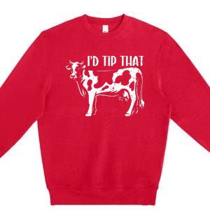 I'd Tip That Funny Cow Tipping Joke Farm Humor Farmer Premium Crewneck Sweatshirt