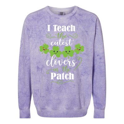 I Teach The Cutest Clovers In The Patch St Patricks Day Gift Colorblast Crewneck Sweatshirt