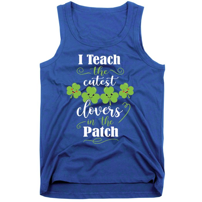 I Teach The Cutest Clovers In The Patch St Patricks Day Gift Tank Top