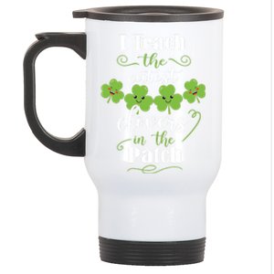 I Teach The Cutest Clovers In The Patch St Patricks Day Gift Stainless Steel Travel Mug