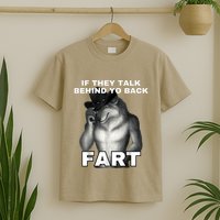 If They Talk Behind Your Back Fart Alpha Wolf Meme T-Shirt
