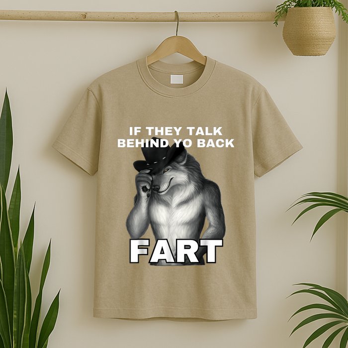 If They Talk Behind Your Back Fart Alpha Wolf Meme T-Shirt