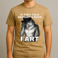 If They Talk Behind Your Back Fart Alpha Wolf Meme T-Shirt