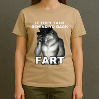 If They Talk Behind Your Back Fart Alpha Wolf Meme T-Shirt