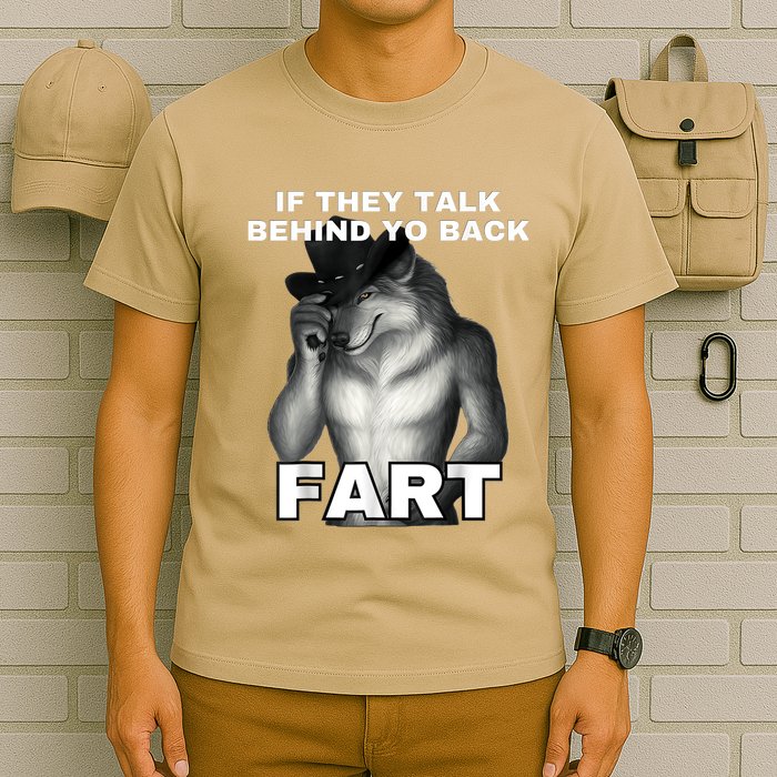 If They Talk Behind Your Back Fart Alpha Wolf Meme T-Shirt