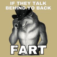 If They Talk Behind Your Back Fart Alpha Wolf Meme T-Shirt