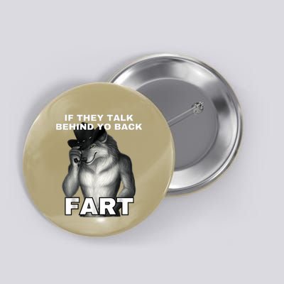 If They Talk Behind Your Back Fart Alpha Wolf Meme Button