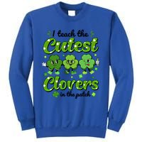 I Teach The Cutest Clovers In The Patch St Patricks Day Gift Sweatshirt