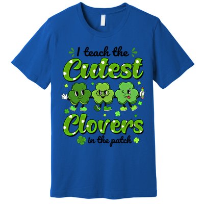 I Teach The Cutest Clovers In The Patch St Patricks Day Gift Premium T-Shirt