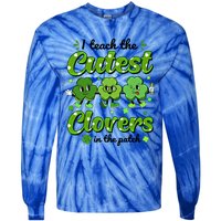 I Teach The Cutest Clovers In The Patch St Patricks Day Gift Tie-Dye Long Sleeve Shirt