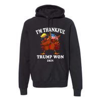 IM Thankful Trump Won Thanksgiving Trump Autumn Turkey 2024 Premium Hoodie