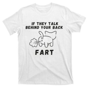 If They Talk Behind Your Back Fart Meme T-Shirt