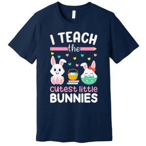 I Teach The Cutest Little Bunnies Teacher Easter Bunny Women Premium T-Shirt