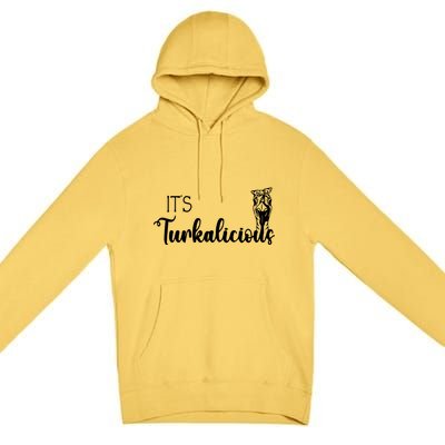 Its Turkalicious Thanksgiving Turkey Family Cute Gift Premium Pullover Hoodie