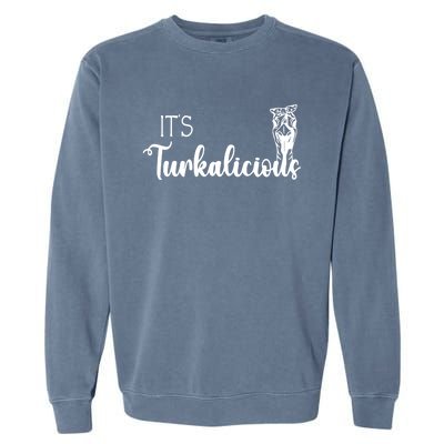 Its Turkalicious Thanksgiving Turkey Family Cute Gift Garment-Dyed Sweatshirt