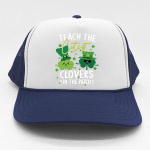 I Teach The Cutest Clovers In The Patch Tee St Patricks Day Meaningful Gift Trucker Hat