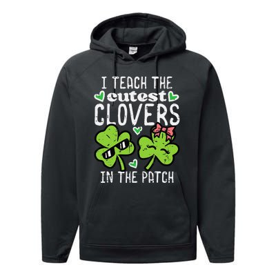 I Teach The Cutest Clovers In Patch St Patricks Day Teacher Performance Fleece Hoodie