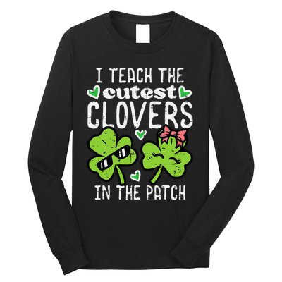 I Teach The Cutest Clovers In Patch St Patricks Day Teacher Long Sleeve Shirt