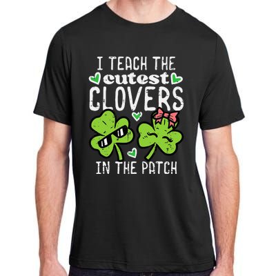 I Teach The Cutest Clovers In Patch St Patricks Day Teacher Adult ChromaSoft Performance T-Shirt