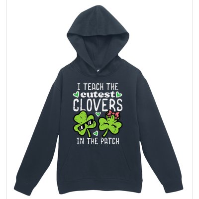 I Teach The Cutest Clovers In Patch St Patricks Day Teacher Urban Pullover Hoodie