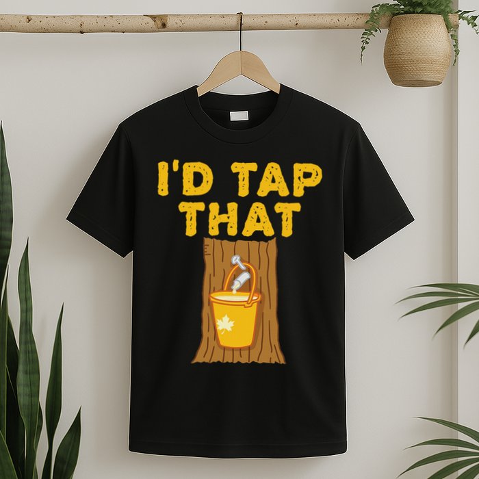 I'd Tap That Maple Tree Maple Syrup T-Shirt
