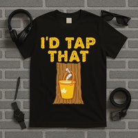 I'd Tap That Maple Tree Maple Syrup T-Shirt