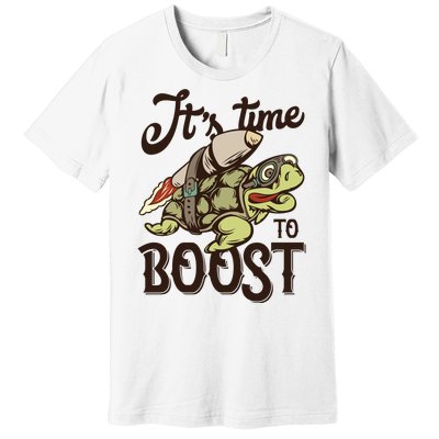 It's Time To Boost Premium T-Shirt