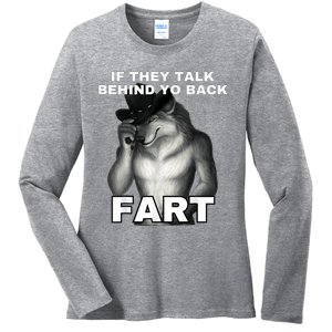 If They Talk Behind Your Back Fart Alpha Wolf Meme Ladies Long Sleeve Shirt