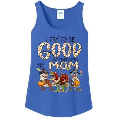 I Try To Be Good But Take After My Mom Dinosaurs T Rex Funny Gift Ladies Essential Tank