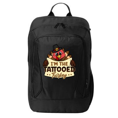 Im The Tattooed Turkey Family Matching Thanksgiving Funny Gift City Backpack