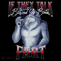 If They Talk Behind Yo Back Fart Funny Wolf Sayings Tall T-Shirt