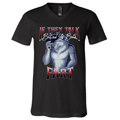 If They Talk Behind Yo Back Fart Funny Wolf Sayings V-Neck T-Shirt