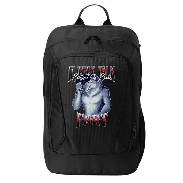 If They Talk Behind Yo Back Fart Funny Wolf Sayings City Backpack