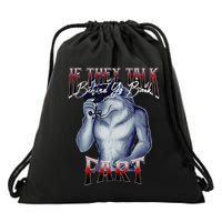 If They Talk Behind Yo Back Fart Funny Wolf Sayings Drawstring Bag