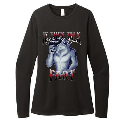 If They Talk Behind Yo Back Fart Funny Wolf Sayings Womens CVC Long Sleeve Shirt