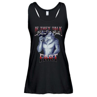 If They Talk Behind Yo Back Fart Funny Wolf Sayings Ladies Essential Flowy Tank