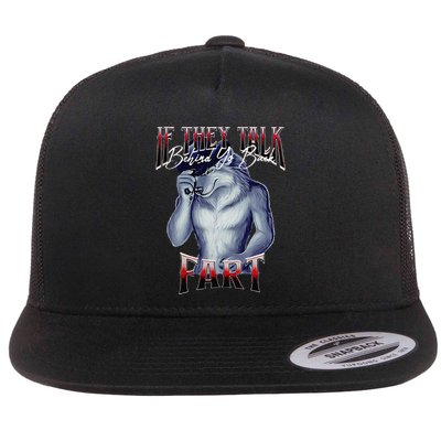 If They Talk Behind Yo Back Fart Funny Wolf Sayings Flatbill Hat