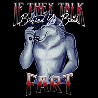 If They Talk Behind Yo Back Fart Funny Wolf Sayings 16 in Basic Backpack